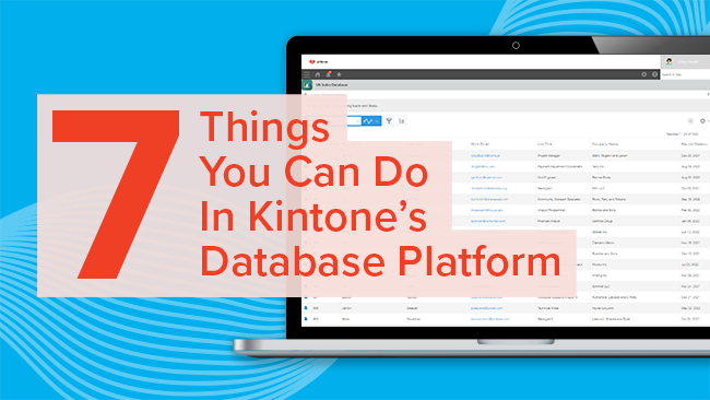 7 Things You Can Do In Kintone’s Database Platform