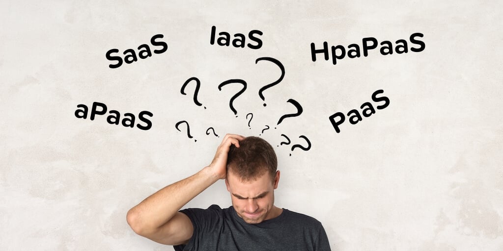 What’s the difference between SaaS _ IaaS _ PaaS _ aPaaS _ HpaPaaS